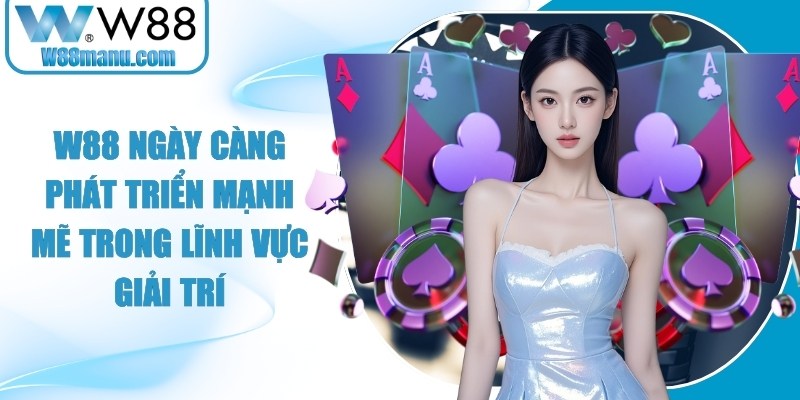 W88 ⚜️ Link Truy Cập W 88 Mới Cập Nhật - Đăng ký W88 Casino 26 W88 ngày càng phát triển mạnh mẽ trong lĩnh vực giải trí
